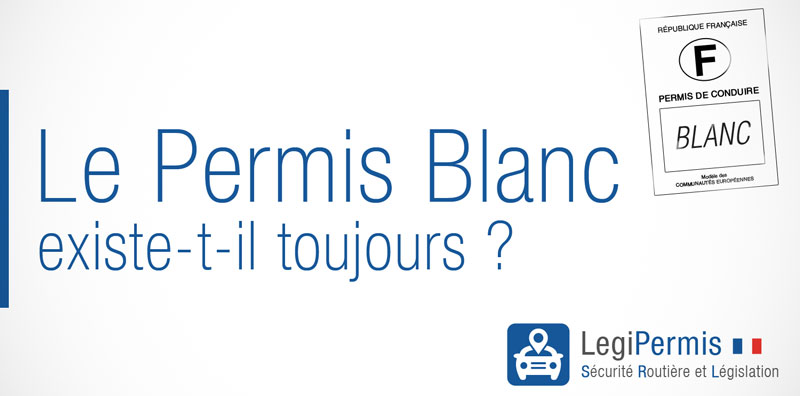 Permis blanc : comment l'avoir ? Sous quelles conditions ?