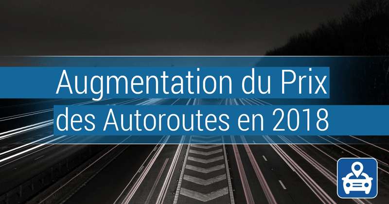 Augmentation du prix des autoroutes en 2018