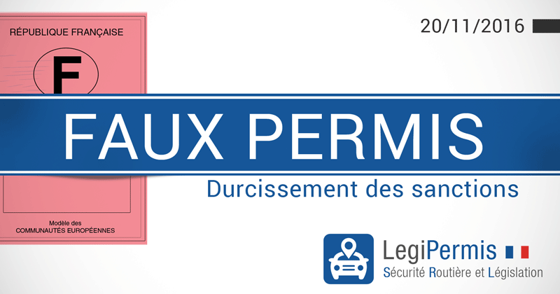 faux permis de conduire, sanctions plus sévères au 20/11/2016