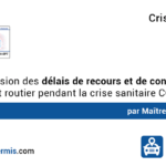Suspension des délais de recours et de contestation en droit routier pendant la crise sanitaire COVID-19
