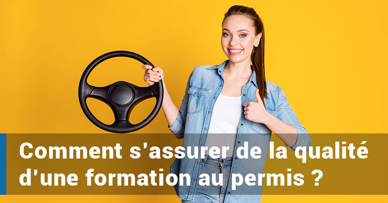 Comment s’assurer de la qualité d’une formation au permis ?