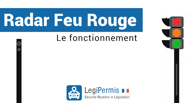 Radar feu rouge, fonctionnement, amende, points - LegiPermis