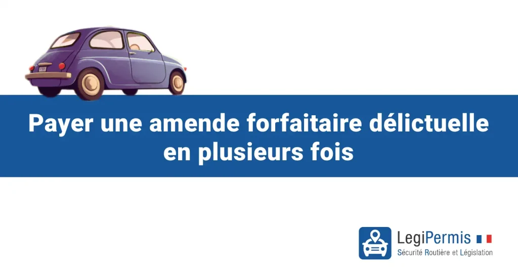 Payer une amende forfaitaire en plusieurs fois ?