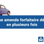 Payer une amende forfaitaire en plusieurs fois ?