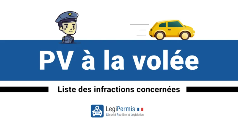 PV à la volée : la liste des infractions