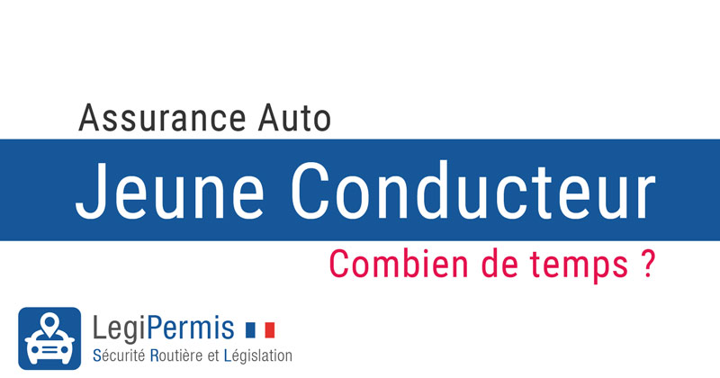 Jeune conducteur combien de temps pour l'assurance auto ? - LegiPermis